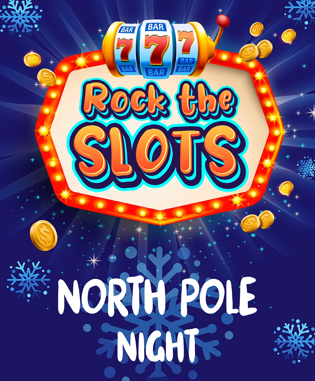 Rock the Slots North Pole Night